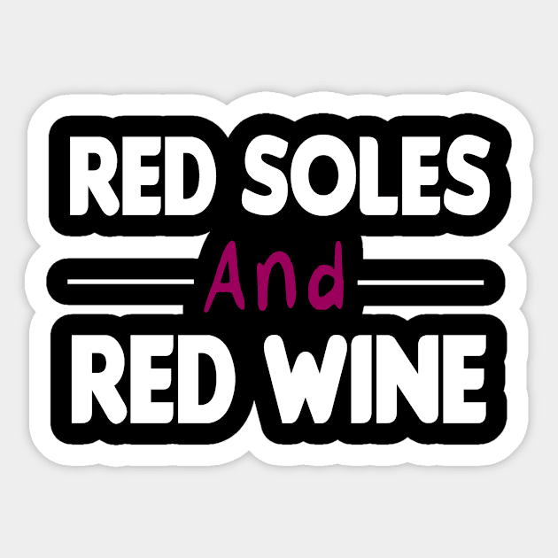 Red Soles And Red Wine | Womans | Trendy Graphic | Humor | Wine Lover | Luxury Graphic Tee Sticker by First look